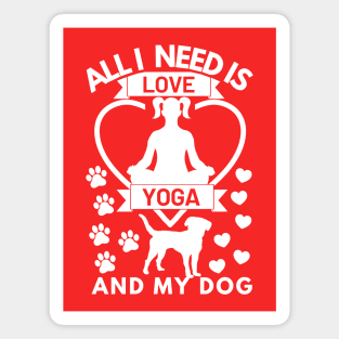 All I need is love yoga and my dog white text Magnet